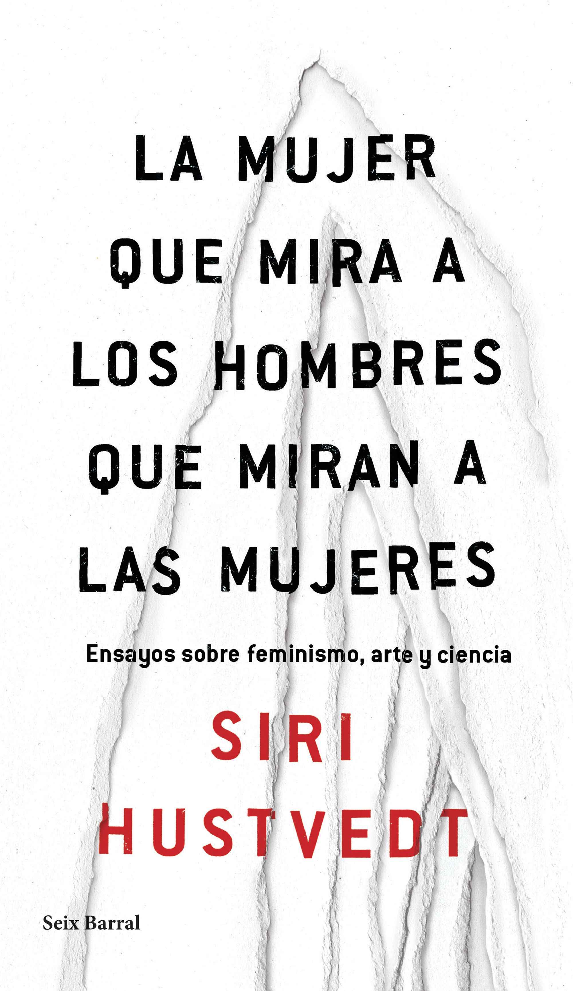 portada la mujer que mira a los hombres que miran a las mujeres siri hustvedt 201708212059